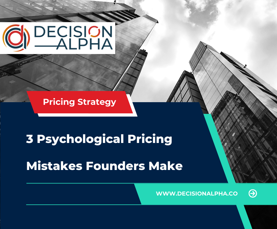 3 Psychological Pricing Mistakes Founders Make